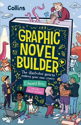 Graphic novel builder : the illustrated guide to making your own comics