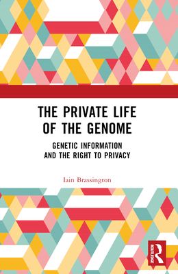 The Private Life of the Genome : Genetic Information and the Right to Privacy