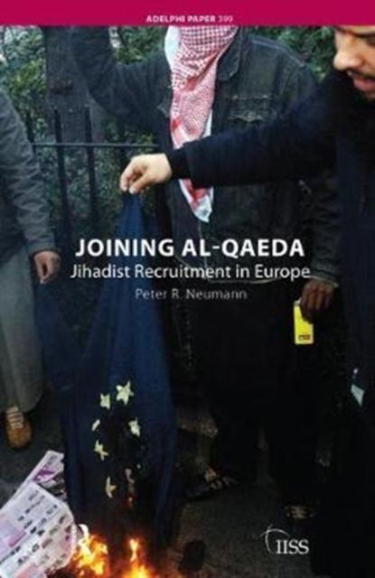 Joining al-Qaeda : Jihadist Recruitment in Europe