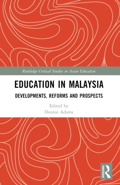 Education in Malaysia : Developments, Reforms and Prospects
