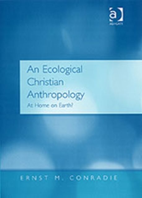 An Ecological Christian Anthropology : At Home on Earth?