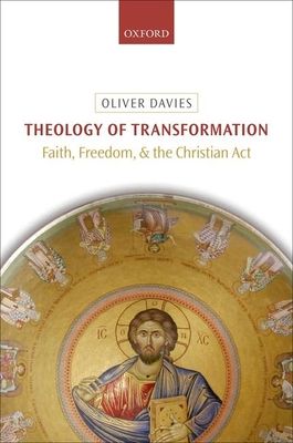 Theology of Transformation : Faith, Freedom, and the Christian Act