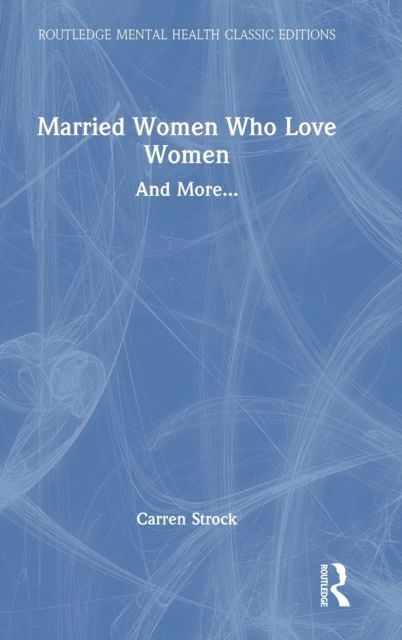 Married Women Who Love Women : And More...