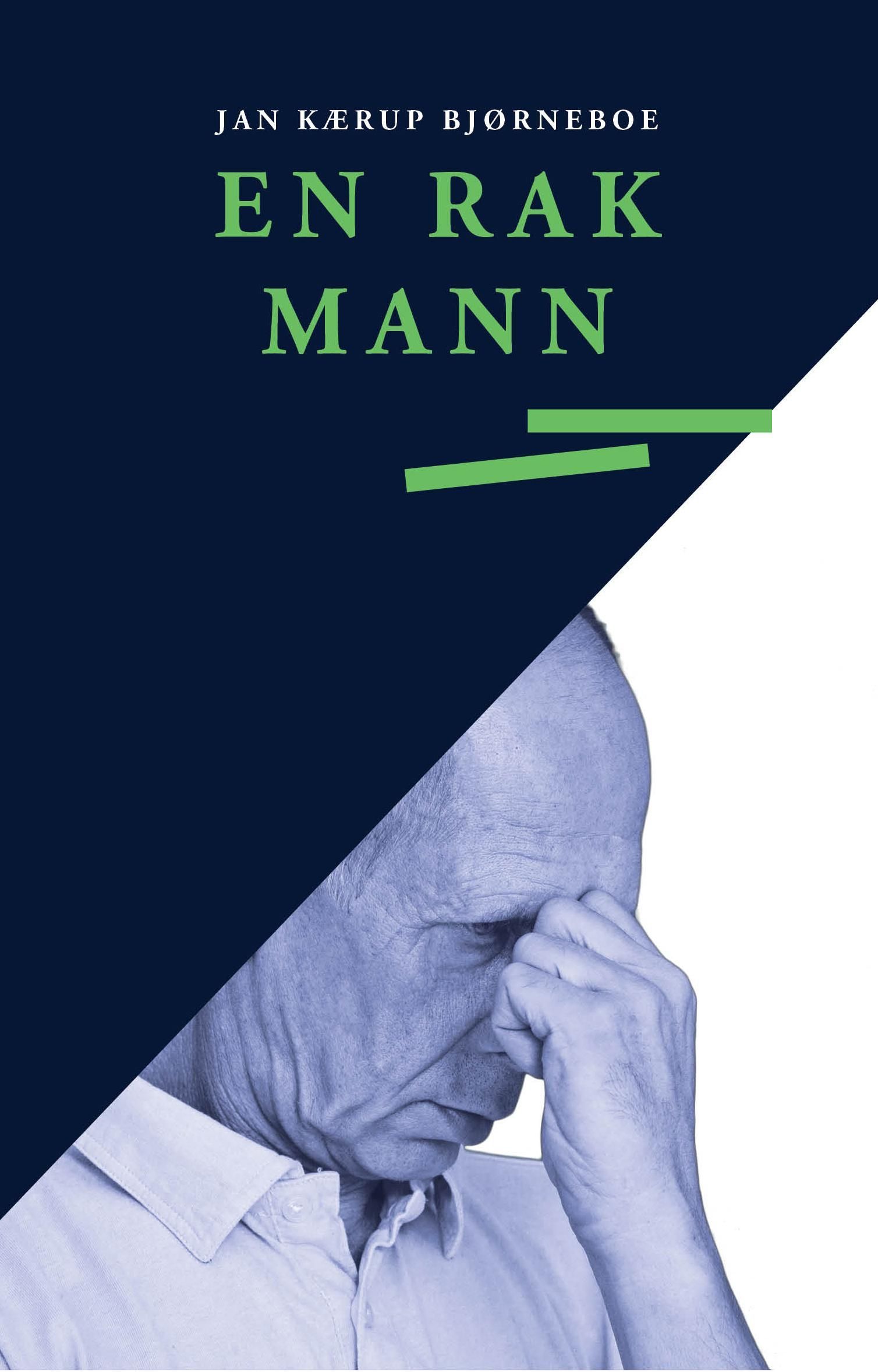 En rak mann : en bok om en ensom manns liv preget av ømhet, humor og tristesse