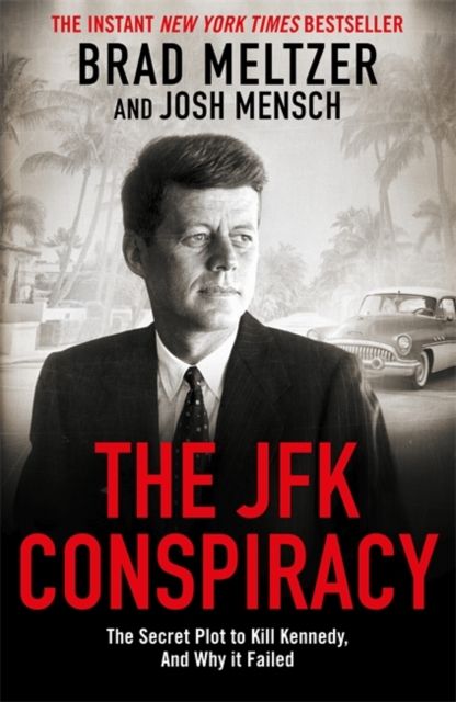 The JFK Conspiracy : The Secret Plot to Kill Kennedy, And Why It Failed