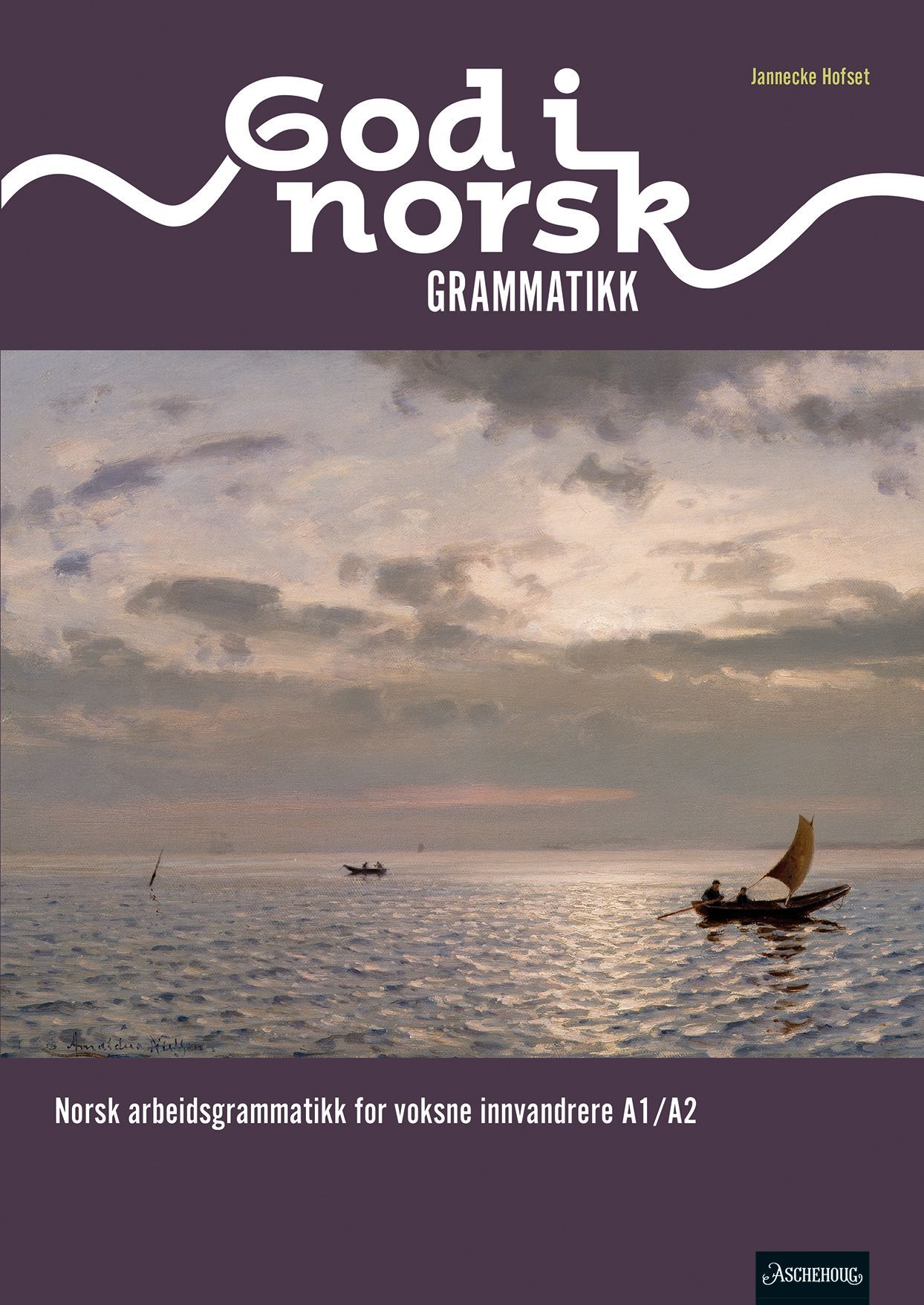God i norsk : norsk arbeidsgrammatikk for voksne innvandrere A1/A2. Grammatikk