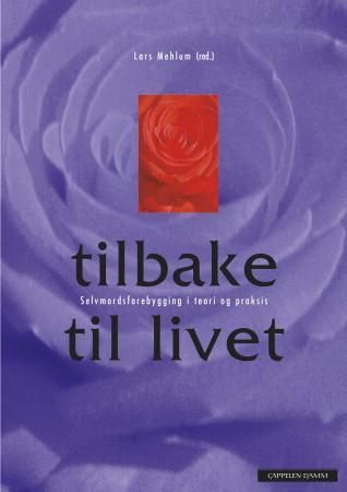 Tilbake til livet : selvmordsforebygging i teori og praksis