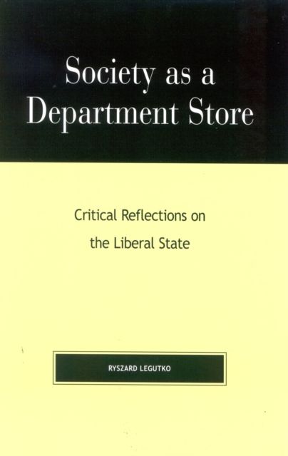 Society as a Department Store : Critical Reflections on the Liberal State