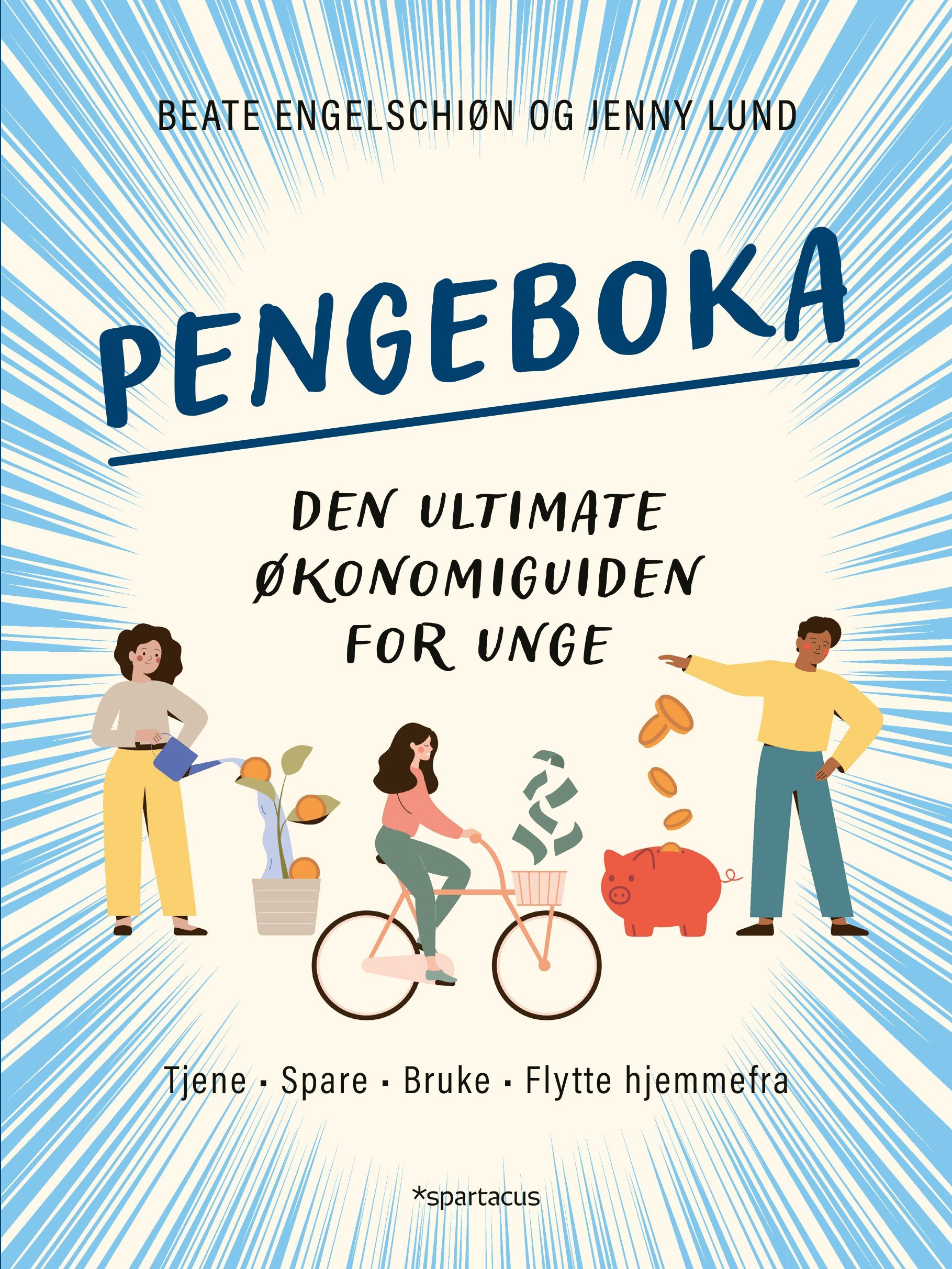 Pengeboka : den ultimate økonomiguiden for unge : tjene, spare, bruke, flytte hjemmefra