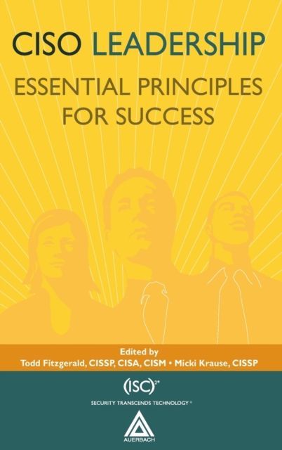 CISO Leadership : Essential Principles for Success