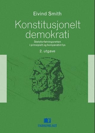 Konstitusjonelt demokrati : statsforfatningsretten i prinsipielt og komparativt lys