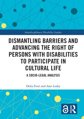 Dismantling Barriers and Advancing the Right of Persons with Disabilities to Participate in Cultural Life : A Socio-Legal Analysis