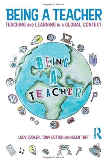 Being a Teacher : Teaching and Learning in a Global Context