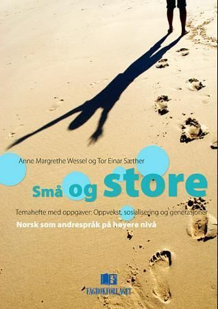 Små og store : temahefte med oppgaver: oppvekst, sosialisering og generasjoner : norsk som andrespråk på høyere nivå