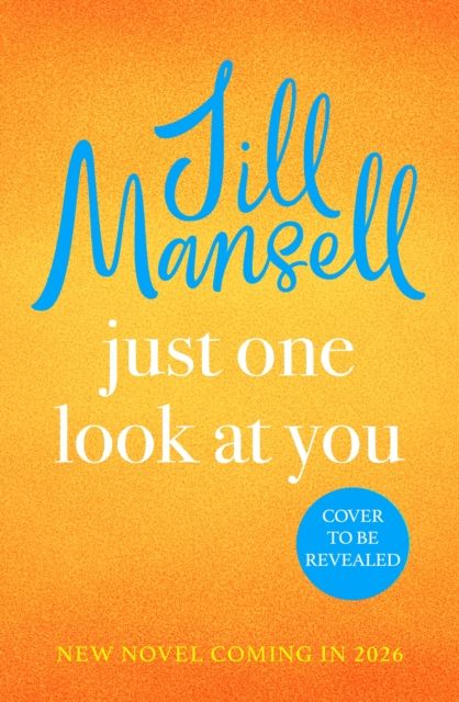 Forsidebilde av Just One Look At You : 'There is nothing like a Jill Mansell book to make the world feel better' Milly Johnson