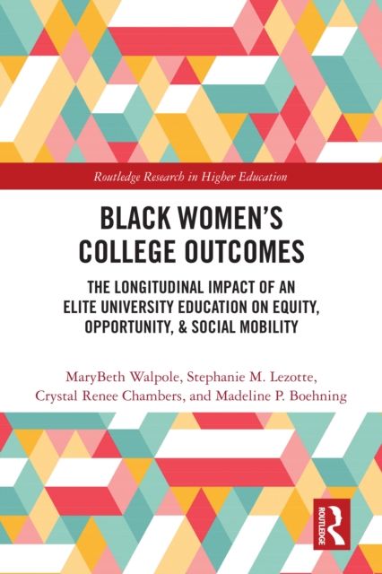 Black Women’s College Outcomes : The Longitudinal Impact of an Elite University Education on Equity, Opportunity, & Social Mobility