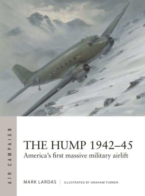 The Hump 1942–45 : America's first massive military airlift