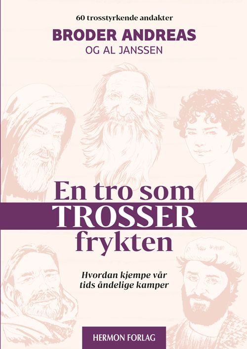 En tro som trosser frykten : hvordan kjempe vår tids åndelige kamper : 60 trosstyrkende andakter