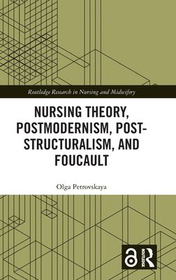 Nursing Theory, Postmodernism, Post-structuralism, and Foucault
