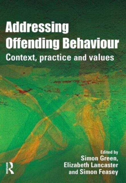Addressing Offending Behaviour : Context, Practice and Value