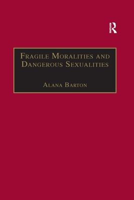 Fragile Moralities and Dangerous Sexualities : Two Centuries of Semi-Penal Institutionalisation for Women