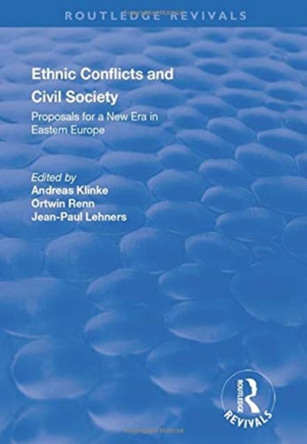 Ethnic Conflicts and Civil Society: Proposals for a New Era in Eastern Europe : Proposals for a New Era in Eastern Europe