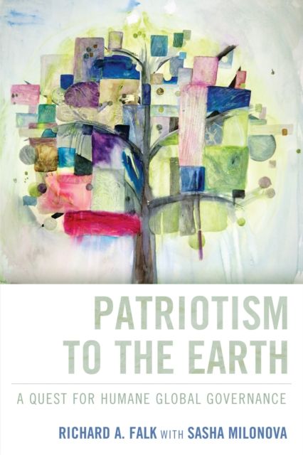 Patriotism to the Earth : A Quest for Humane Global Governance