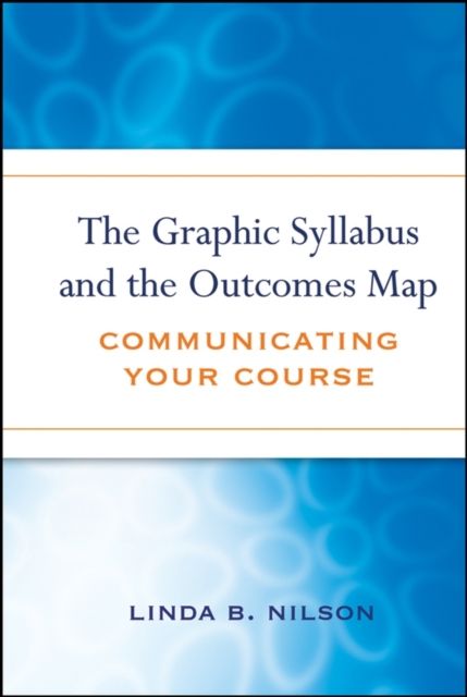 The Graphic Syllabus and the Outcomes Map : Communicating Your Course