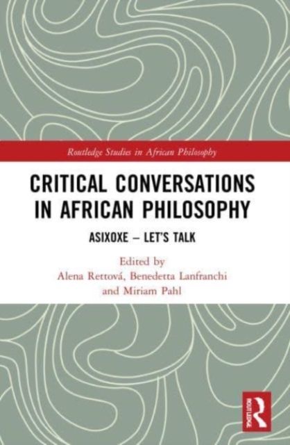 Critical Conversations in African Philosophy : Asixoxe - Let's Talk