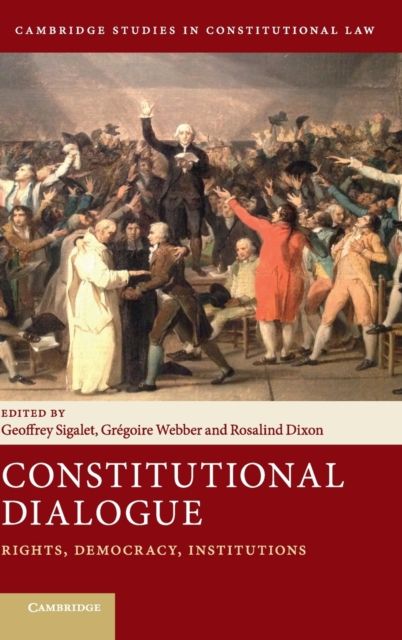 Constitutional Dialogue : Rights, Democracy, Institutions