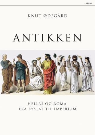 Antikken : Hellas og Roma, fra bystat til imperium