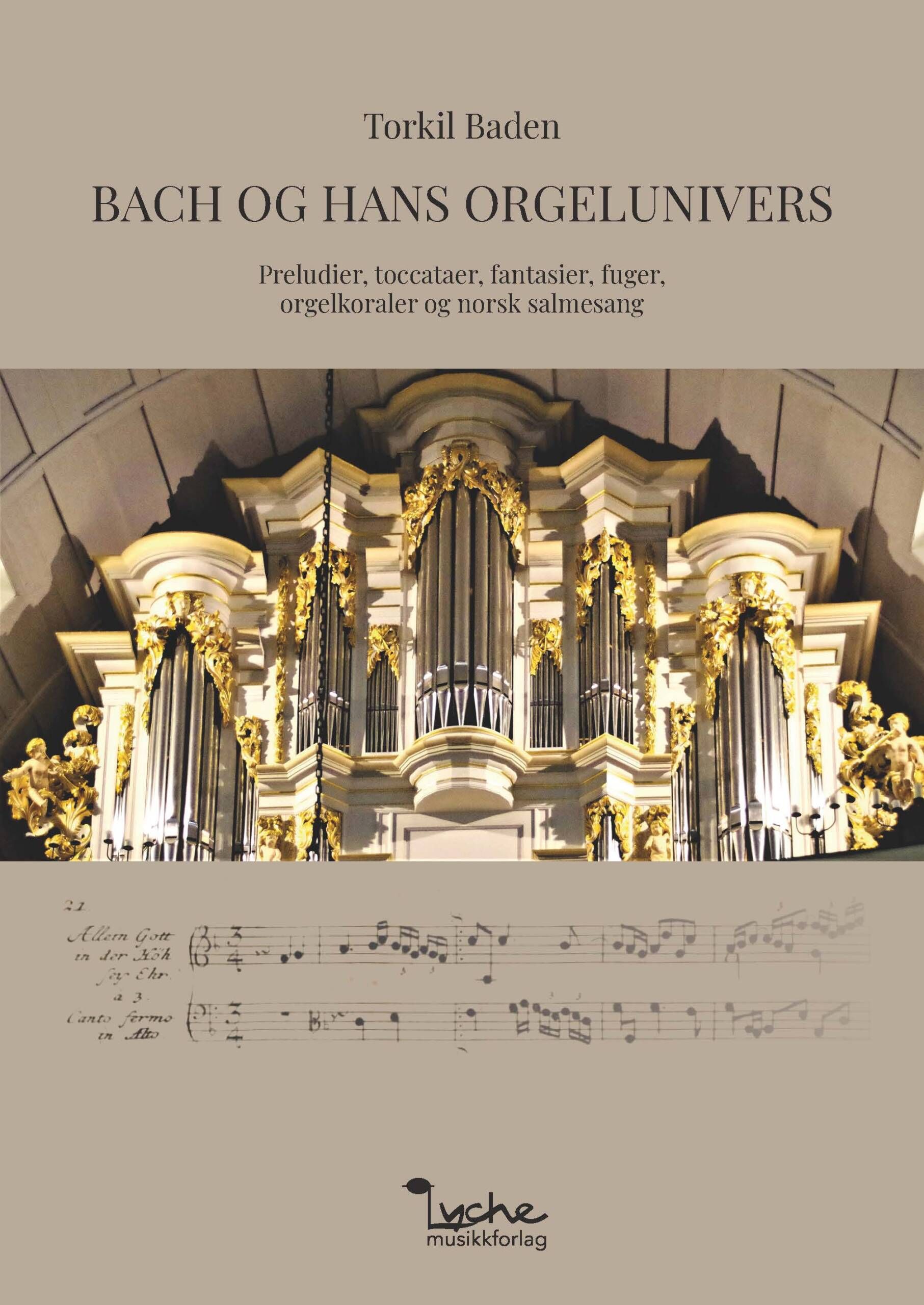Bach og hans orgelunivers : preludier, toccataer, fantasier, fuger, orgelkoraler og norsk salmesang