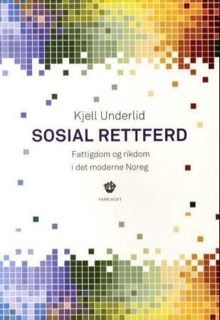 Sosial rettferd : fattigdom og rikdom i det moderne Noreg