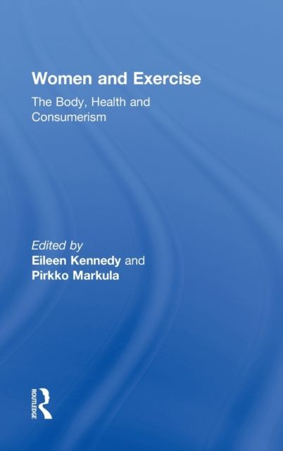 Women and Exercise : The Body, Health and Consumerism