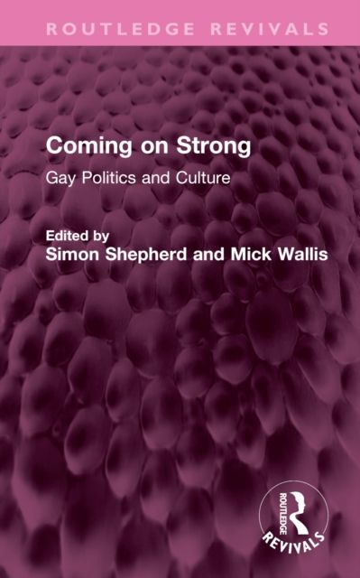 Coming on Strong : Gay Politics and Culture