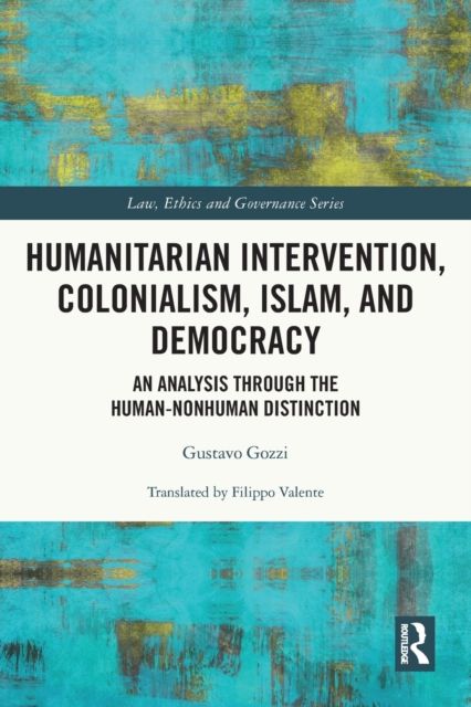 Humanitarian Intervention, Colonialism, Islam and Democracy : An Analysis through the Human-Nonhuman Distinction