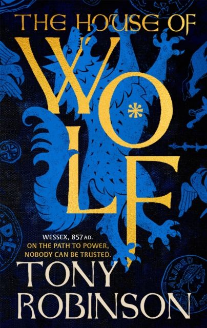 The House of Wolf : The first in an iconic new historical fiction series from the much loved Sir Tony Robinson