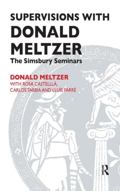 Supervisions with Donald Meltzer : The Simsbury Seminars