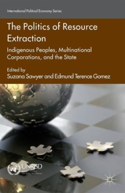 The Politics of Resource Extraction : Indigenous Peoples, Multinational Corporations and the State