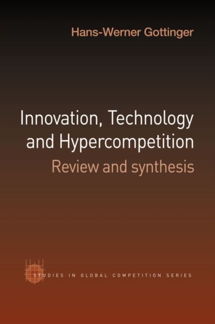 Innovation, Technology and Hypercompetition : Review and Synthesis
