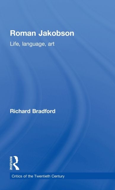 Roman Jakobson : Life, Language and Art