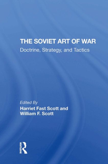 The Soviet Art Of War : Doctrine, Strategy, And Tactics