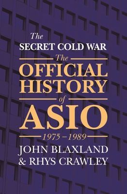 The Secret Cold War : The Official History of ASIO, 1976 - 1989