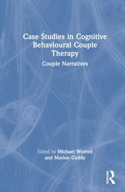Forsidebilde av Case Studies in Cognitive Behavioural Couple Therapy : Couple Narratives