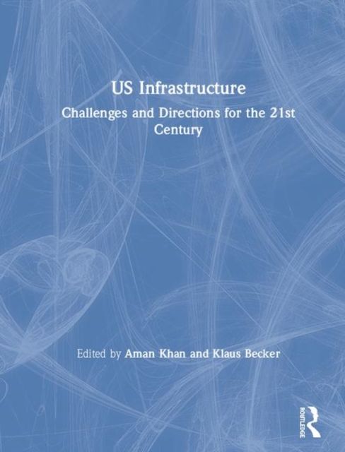 US Infrastructure : Challenges and Directions for the 21st Century
