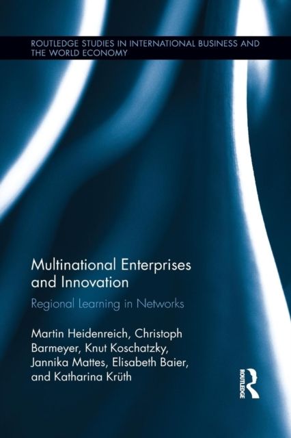 Multinational Enterprises and Innovation : Regional Learning in Networks
