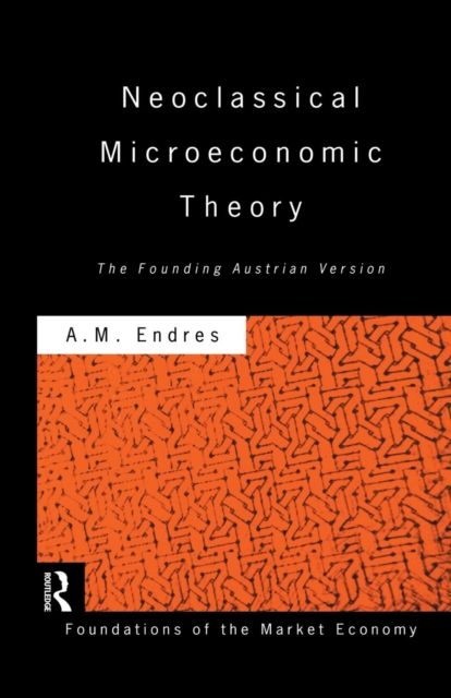 Neoclassical Microeconomic Theory : The Founding Austrian Vision