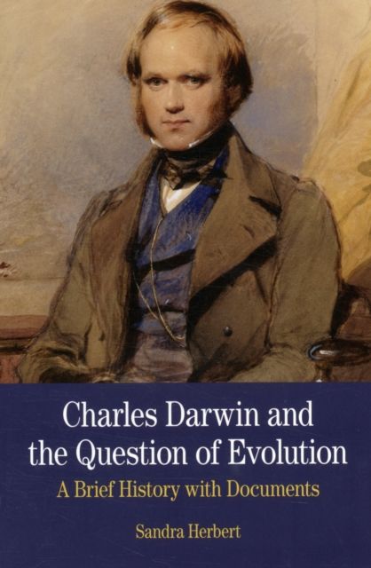 Charles Darwin and the Question of Evolution : A Brief History with Documents