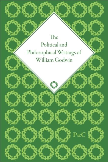 The Political and Philosophical Writings of William Godwin
