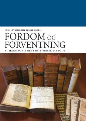 Fordom og forventning : ei handbok i rettshistorisk metode